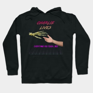 Charlie Lives  Everything you touch dies Hoodie